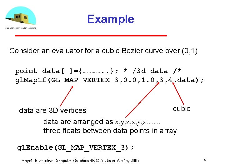 Example Consider an evaluator for a cubic Bezier curve over (0, 1) point data[ Example Consider an evaluator for a cubic Bezier curve over (0, 1) point data[