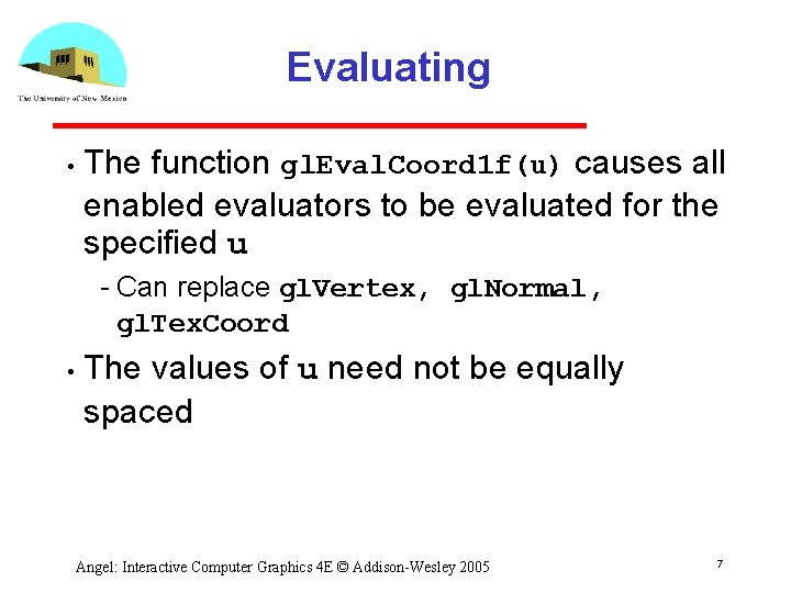 Evaluating • The function gl. Eval. Coord 1 f(u) causes all enabled evaluators to Evaluating • The function gl. Eval. Coord 1 f(u) causes all enabled evaluators to