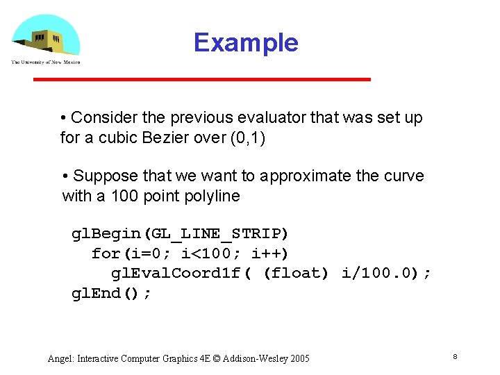Example • Consider the previous evaluator that was set up for a cubic Bezier Example • Consider the previous evaluator that was set up for a cubic Bezier