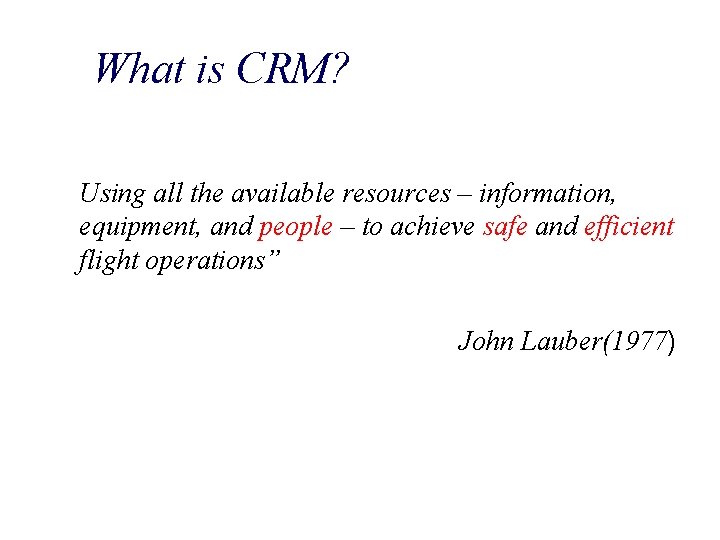 What is CRM? Using all the available resources – information, equipment, and people –