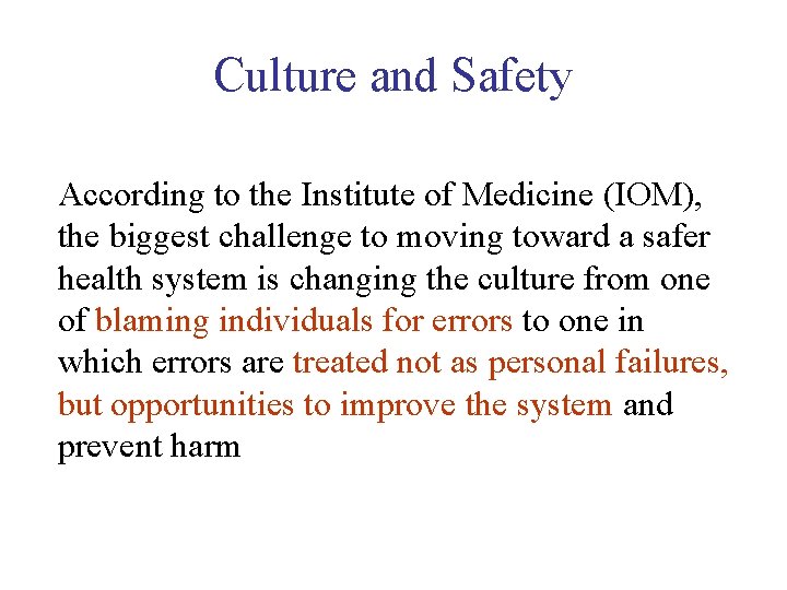 Culture and Safety According to the Institute of Medicine (IOM), the biggest challenge to