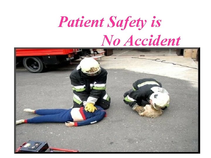 Patient Safety is No Accident 