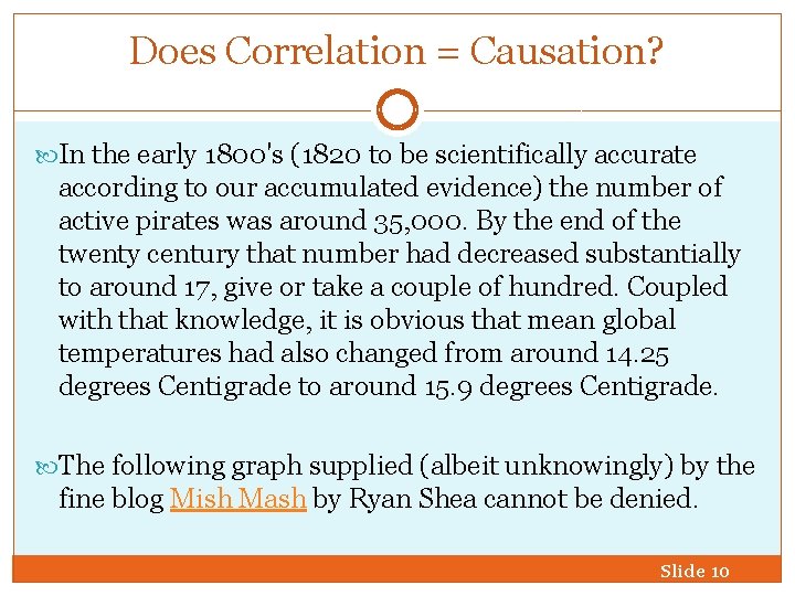 Does Correlation = Causation? In the early 1800's (1820 to be scientifically accurate according