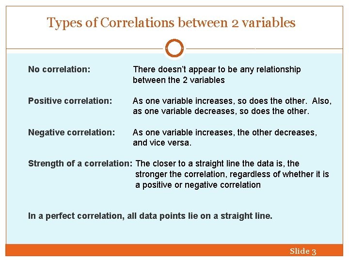 Types of Correlations between 2 variables No correlation: There doesn’t appear to be any