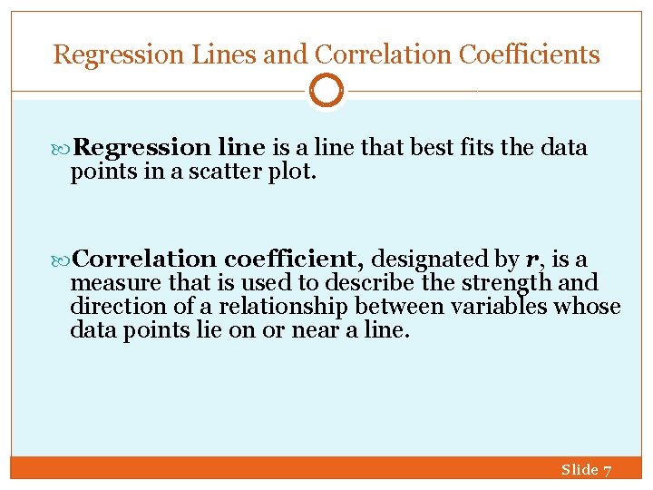 Regression Lines and Correlation Coefficients Regression line is a line that best fits the