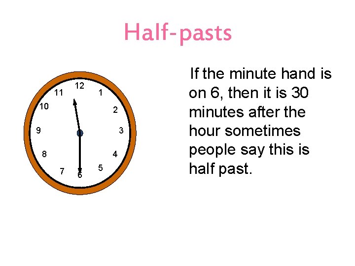 Half-pasts 11 12 1 10 2 9 3 8 4 7 6 5 If