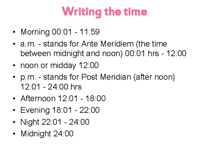 Writing the time • Morning 00: 01 - 11: 59 • a. m. -