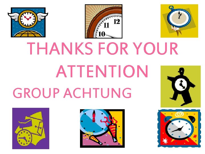 THANKS FOR YOUR ATTENTION GROUP ACHTUNG 