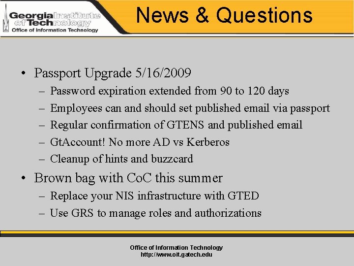 News & Questions • Passport Upgrade 5/16/2009 – – – Password expiration extended from