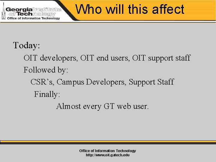 Who will this affect Today: OIT developers, OIT end users, OIT support staff Followed