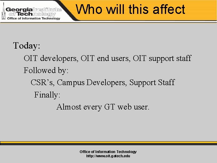 Who will this affect Today: OIT developers, OIT end users, OIT support staff Followed