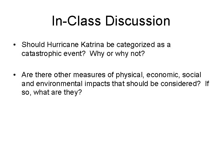 In-Class Discussion • Should Hurricane Katrina be categorized as a catastrophic event? Why or