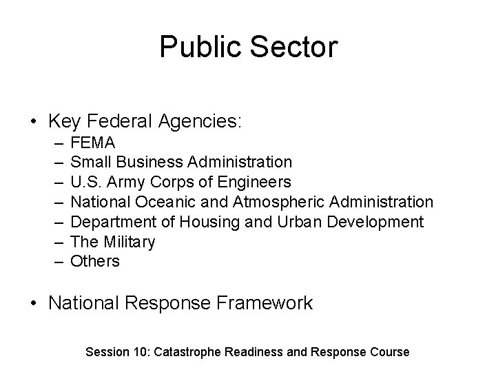 Public Sector • Key Federal Agencies: – – – – FEMA Small Business Administration