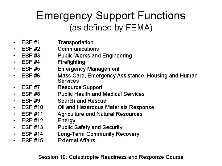 Emergency Support Functions (as defined by FEMA) • • • ESF #1 ESF #2