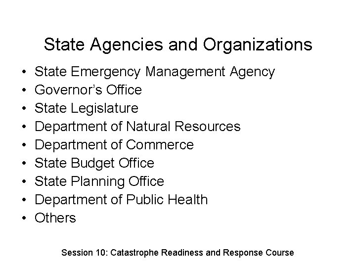 State Agencies and Organizations • • • State Emergency Management Agency Governor’s Office State