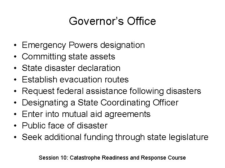 Governor’s Office • • • Emergency Powers designation Committing state assets State disaster declaration