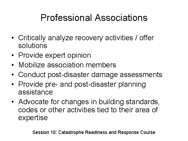 Professional Associations • Critically analyze recovery activities / offer solutions • Provide expert opinion