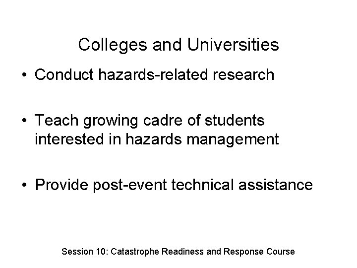 Colleges and Universities • Conduct hazards-related research • Teach growing cadre of students interested