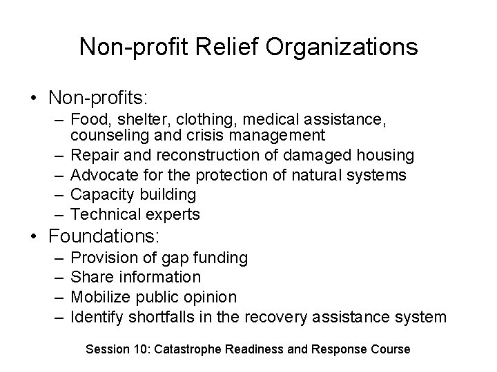 Non-profit Relief Organizations • Non-profits: – Food, shelter, clothing, medical assistance, counseling and crisis