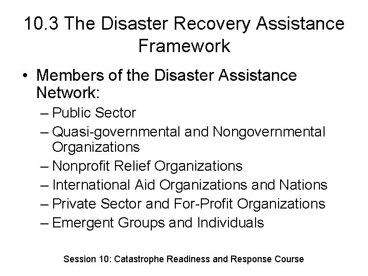 10. 3 The Disaster Recovery Assistance Framework • Members of the Disaster Assistance Network: