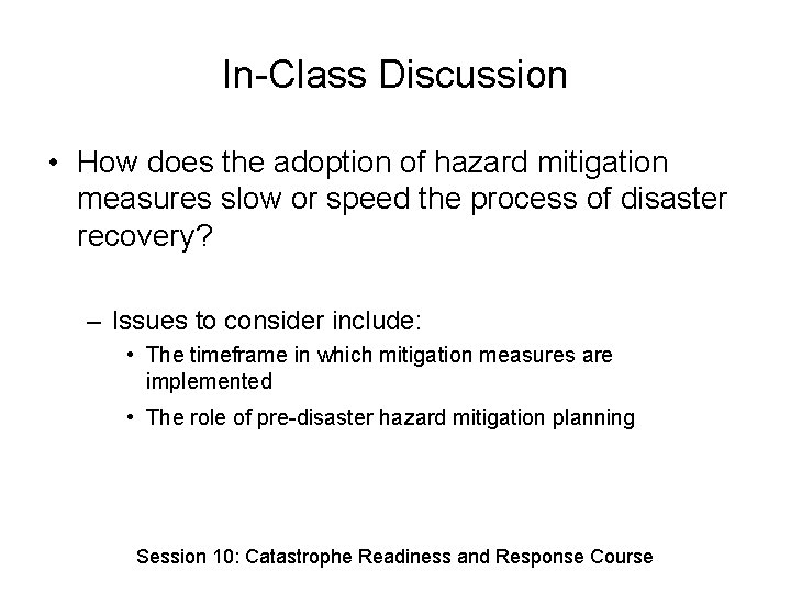 In-Class Discussion • How does the adoption of hazard mitigation measures slow or speed