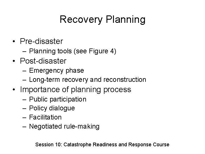 Recovery Planning • Pre-disaster – Planning tools (see Figure 4) • Post-disaster – Emergency