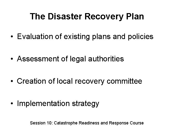 The Disaster Recovery Plan • Evaluation of existing plans and policies • Assessment of