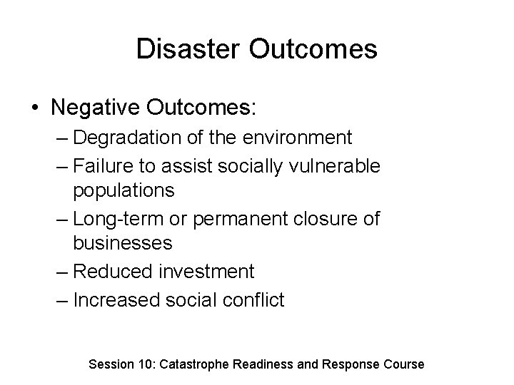 Disaster Outcomes • Negative Outcomes: – Degradation of the environment – Failure to assist