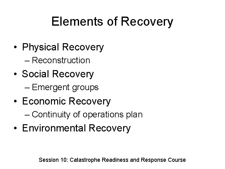 Elements of Recovery • Physical Recovery – Reconstruction • Social Recovery – Emergent groups