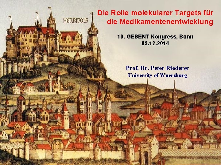 Die Rolle molekularer Targets für die Medikamentenentwicklung 10. GESENT Kongress, Bonn 05. 12. 2014