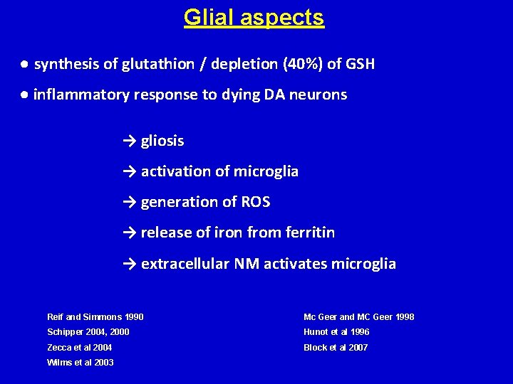 Glial aspects ● synthesis of glutathion / depletion (40%) of GSH ● inflammatory response