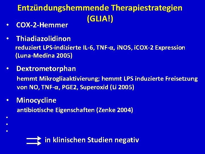 Entzündungshemmende Therapiestrategien (GLIA!) • COX-2 -Hemmer • Thiadiazolidinon reduziert LPS-indizierte IL-6, TNF-α, i. NOS,