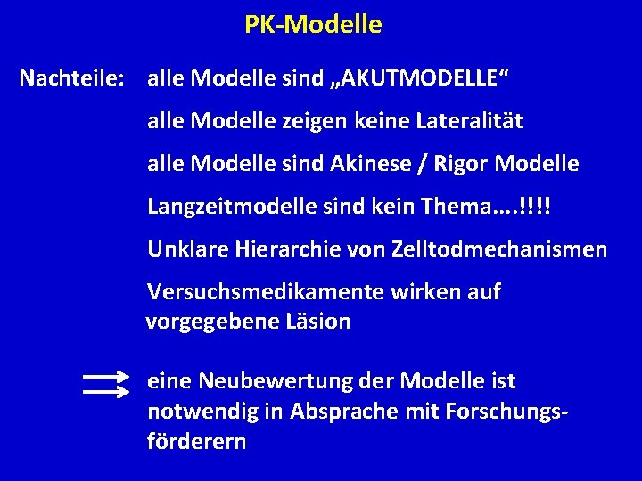 PK-Modelle Nachteile: alle Modelle sind „AKUTMODELLE“ alle Modelle zeigen keine Lateralität alle Modelle sind