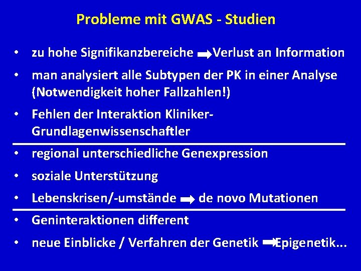 Probleme mit GWAS - Studien • zu hohe Signifikanzbereiche Verlust an Information • man