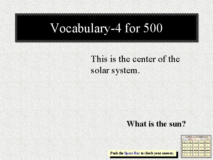 Vocabulary-4 for 500 This is the center of the solar system. What is the