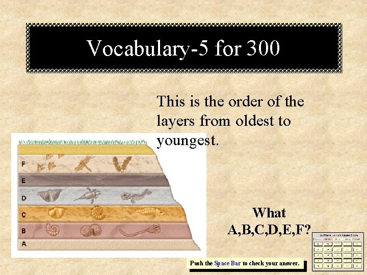 Vocabulary-5 for 300 This is the order of the layers from oldest to youngest. Vocabulary-5 for 300 This is the order of the layers from oldest to youngest.