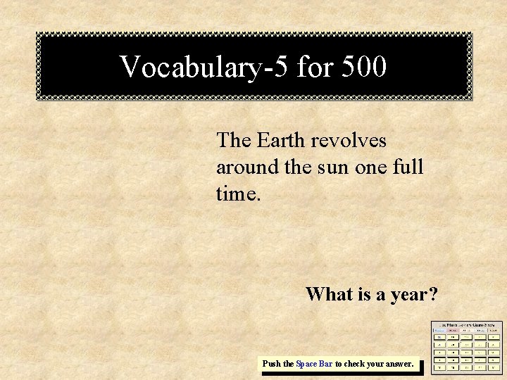 Vocabulary-5 for 500 The Earth revolves around the sun one full time. What is