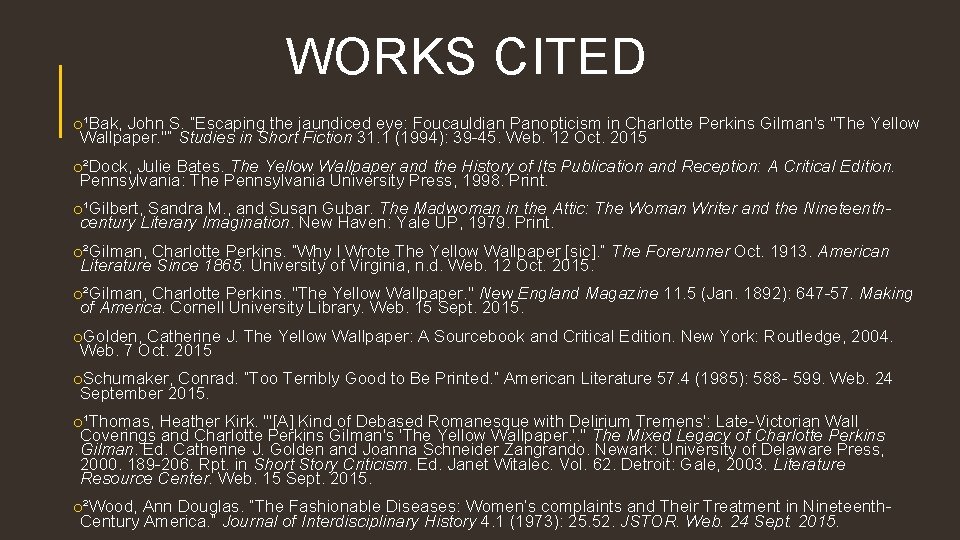 WORKS CITED o¹Bak, John S. “Escaping the jaundiced eye: Foucauldian Panopticism in Charlotte Perkins