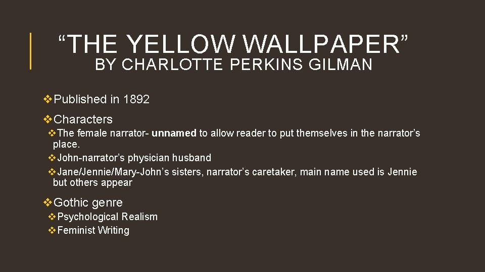 “THE YELLOW WALLPAPER” BY CHARLOTTE PERKINS GILMAN v. Published in 1892 v. Characters v.