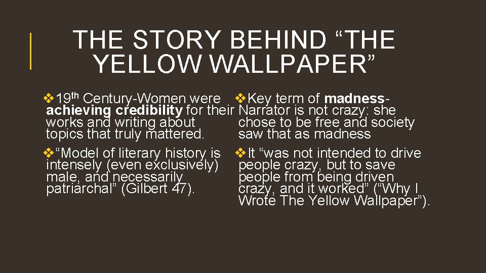 THE STORY BEHIND “THE YELLOW WALLPAPER” v 19 th Century-Women were v. Key term