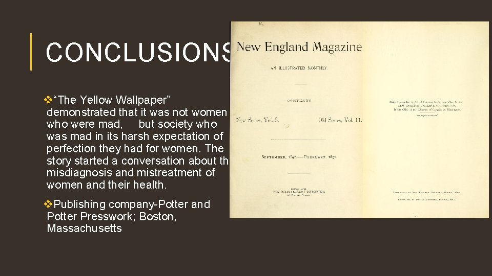 CONCLUSIONS v“The Yellow Wallpaper” demonstrated that it was not women who were mad, but
