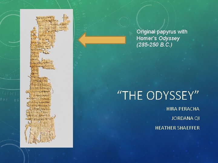 Original papyrus with Homer’s Odyssey (285 -250 B. C. ) “THE ODYSSEY” HIRA PERACHA
