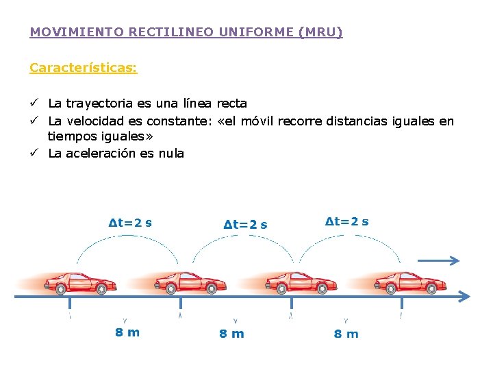 MOVIMIENTO RECTILINEO UNIFORME (MRU) Características: ü La trayectoria es una línea recta ü La