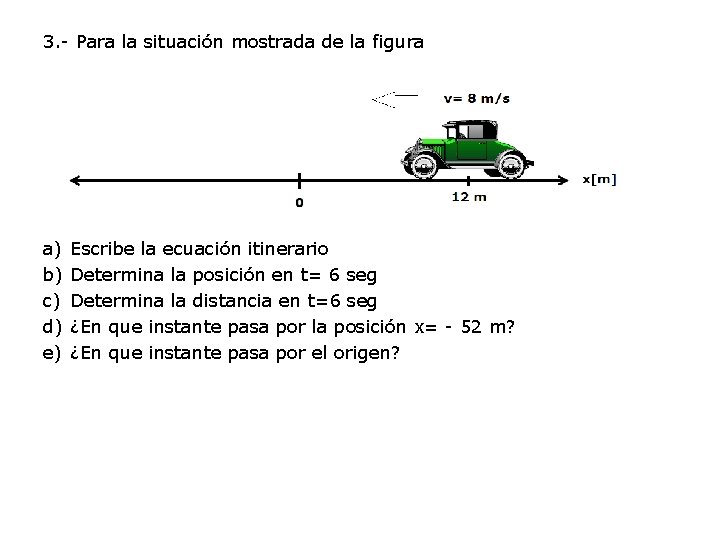 3. - Para la situación mostrada de la figura a) b) c) d) e)