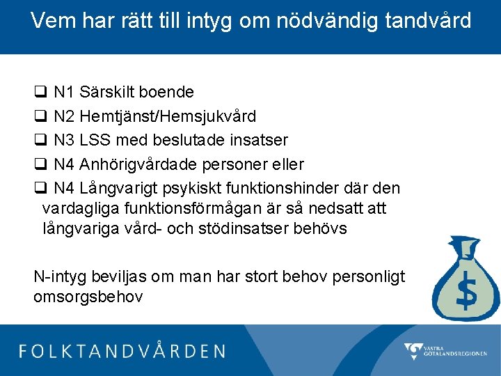 Vem har rätt till intyg om nödvändig tandvård q N 1 Särskilt boende q