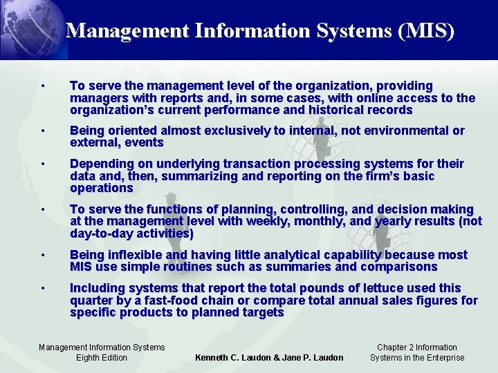 Management Information Systems (MIS) • To serve the management level of the organization, providing