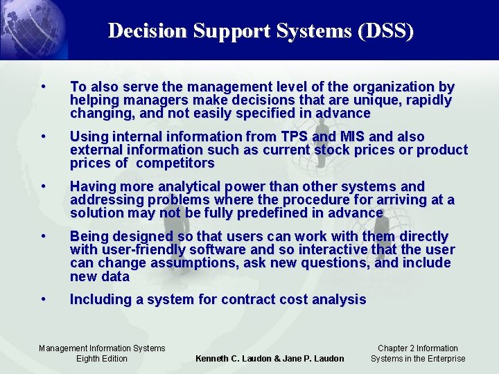 Decision Support Systems (DSS) • To also serve the management level of the organization