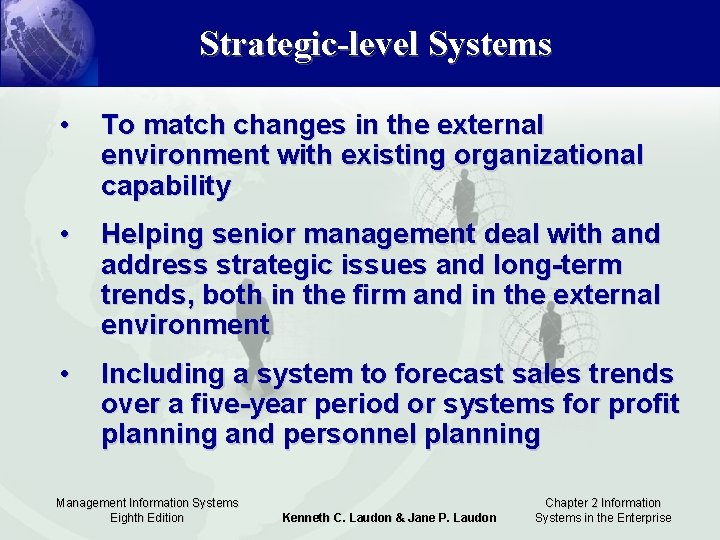 Strategic-level Systems • To match changes in the external environment with existing organizational capability