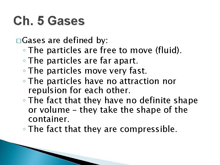 Ch. 5 Gases � Gases are defined by: ◦ The particles are free to