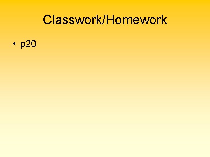 Classwork/Homework • p 20 